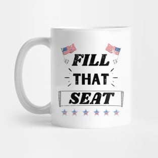 Fill That Seat - Fill The Seat Mug